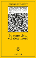 “Io sono vivo, voi siete morti” </br>di Emmanuel Carrère