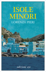 “Isole minori” </br> di Lorenza Pieri