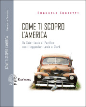 “Come ti scopro l’America” </br>di Emanuela Crosetti