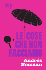 “Le cose che non facciamo” <br>di Andrés Neuman