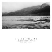 “A Divorce Before Marriage” degli Iliketrains