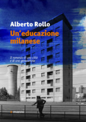 “Un’educazione milanese” </br>di Alberto Rollo