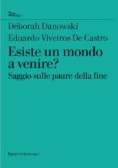 “Esiste un mondo a venire?” </br>di Déborah Danowski e Eduardo Viveiros de Castro