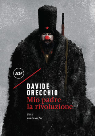 copertina di "Mio padre la rivoluzione" di Davide Orecchio