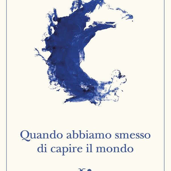 Copertina di Quando abbiamo smesso di capire il mondo