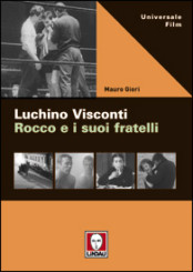 “Luchino Visconti. Rocco e i suoi fratelli” di Mauro Giori