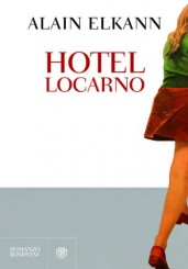 “Hotel Locarno” di Alain Elkann