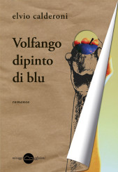 “Volfango dipinto di blu” di Elvio Calderoni