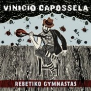 “Rebetiko Gymnastas” di Vinicio Capossela