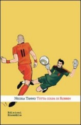 “Tutta colpa di Robben” di Nicola Tanno