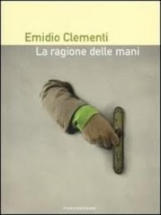 “La ragione delle mani” di Emidio Clementi