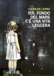 “Sul fondo del mare c’è una vita leggera” di Lucrezia Lerro