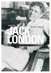 “Jack London. Vita, opere e avventura” di Daniel Dyer