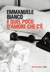 “E quel poco d’amore che c’è” di Emmanuele Bianco