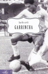 “Garrincha” di Ugo Riccarelli
