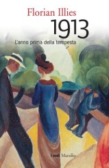 “1913. L’anno prima della tempesta” di Florian Illies