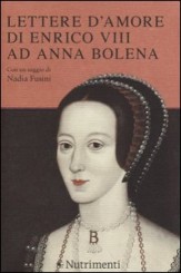 “Lettere d’amore di Enrico VIII ad Anna Bolena” a cura di Iolanda Plescia
