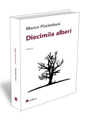“Diecimila alberi” di Marco Pisciottani