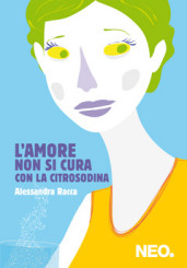 “L’amore non si cura con la citrosodina” di Alessandra Racca