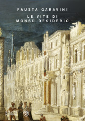 “Le vite di Monsù Desiderio”<br/> di Fausta Garavini