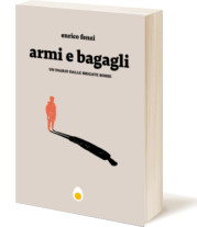 “Armi e bagagli” </br> di Enrico Fenzi