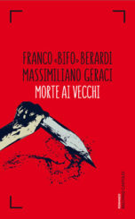 “Morte ai vecchi” </br>di Franco «Bifo» Berardi e Massimiliano Geraci