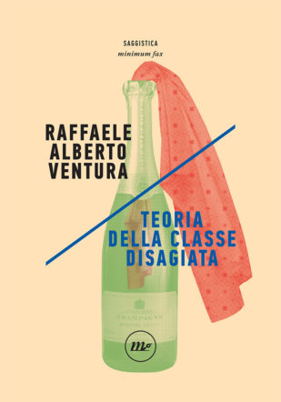 Copertina di "Teoria della classe disagiata" di Raffaele Alberto Ventura