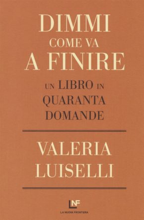 Copertina di Dimmi come va a finire di Valeria Luiselli