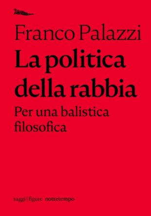 Copertina di La politica della rabbia di Franco Palazzi